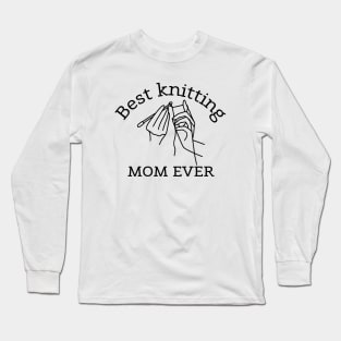 Best knitting MOM EVER, Love Mom Cute Long Sleeve T-Shirt